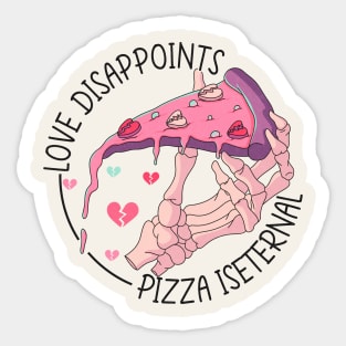 Love Disappoints, Pizza Is Eternal Sticker